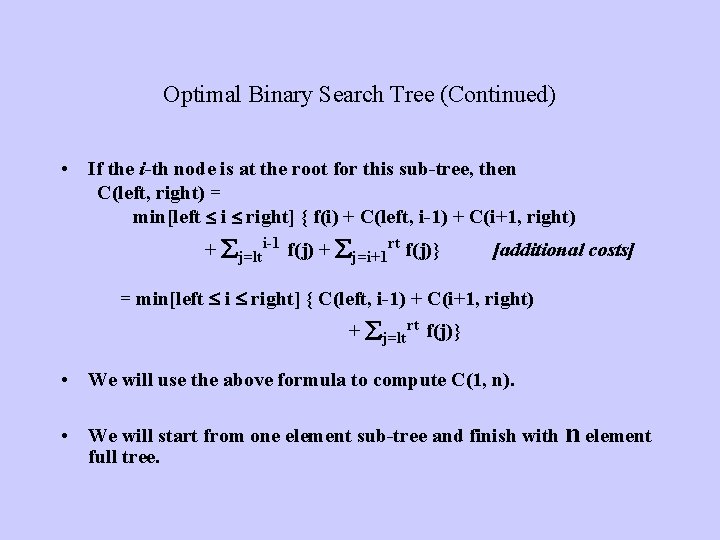 Optimal Binary Search Tree (Continued) • If the i-th node is at the root