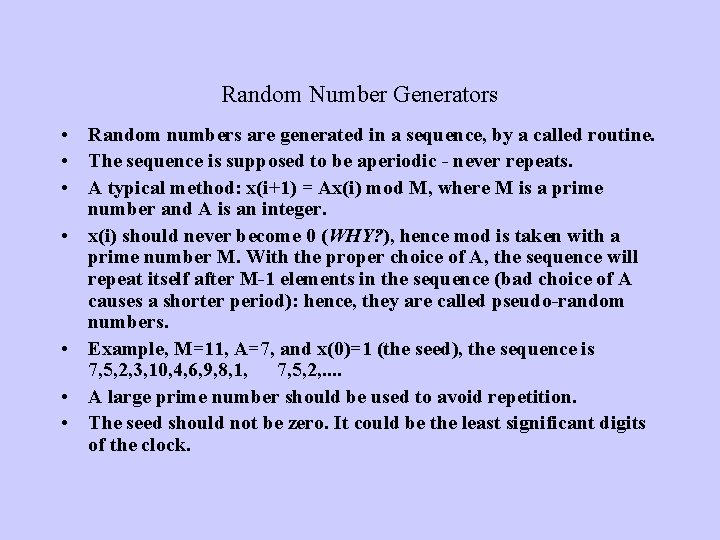 Random Number Generators • Random numbers are generated in a sequence, by a called