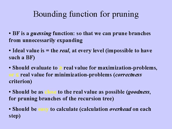 Bounding function for pruning • BF is a guessing function: so that we can