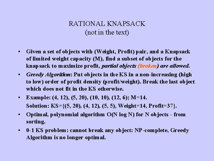 RATIONAL KNAPSACK (not in the text) • Given a set of objects with (Weight,