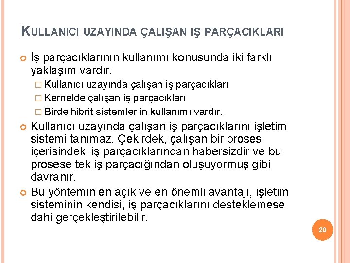 KULLANICI UZAYINDA ÇALIŞAN IŞ PARÇACIKLARI İş parçacıklarının kullanımı konusunda iki farklı yaklaşım vardır. �