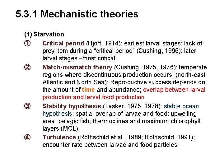 5. 3. 1 Mechanistic theories (1) Starvation ① Critical period (Hjort, 1914): earliest larval