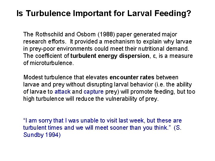 Is Turbulence Important for Larval Feeding? The Rothschild and Osborn (1988) paper generated major