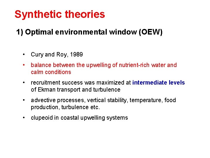 Synthetic theories 1) Optimal environmental window (OEW) • Cury and Roy, 1989 • balance
