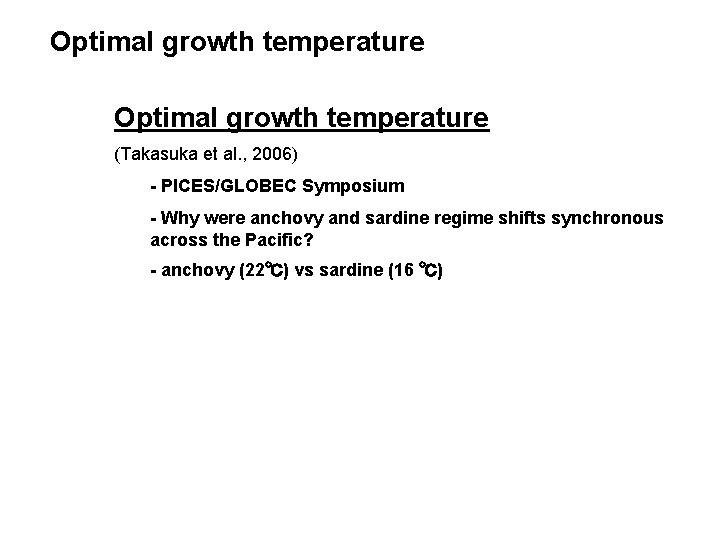 Optimal growth temperature (Takasuka et al. , 2006) - PICES/GLOBEC Symposium - Why were