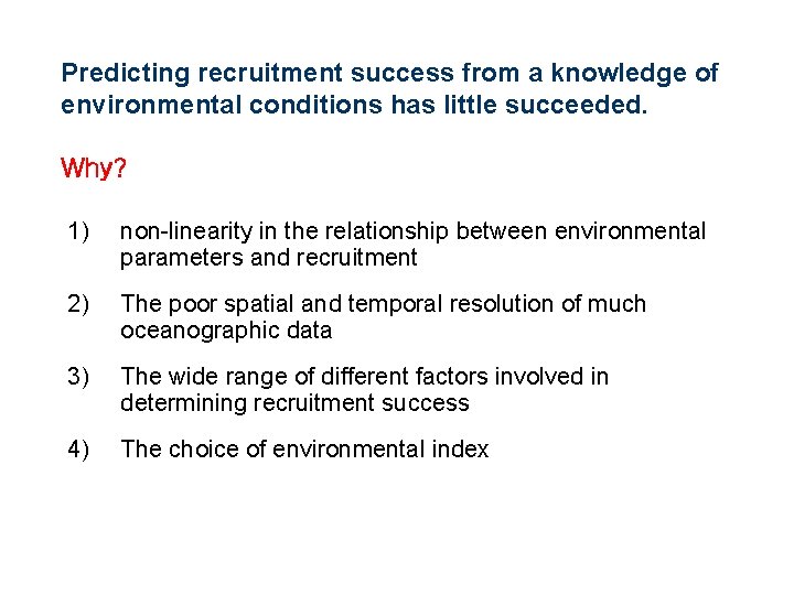 Predicting recruitment success from a knowledge of environmental conditions has little succeeded. Why? 1)