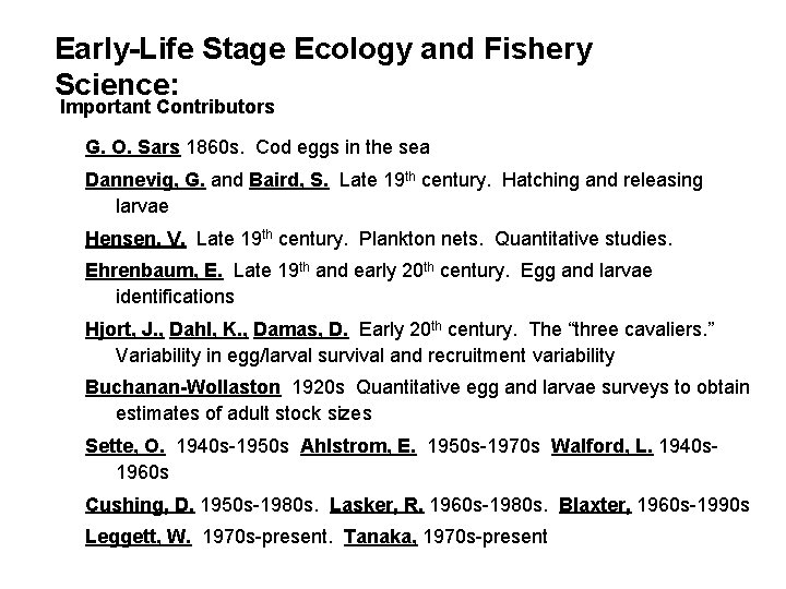 Early-Life Stage Ecology and Fishery Science: Important Contributors G. O. Sars 1860 s. Cod
