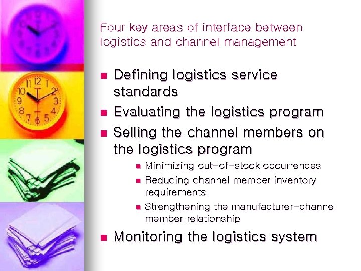 Four key areas of interface between logistics and channel management n n n Defining