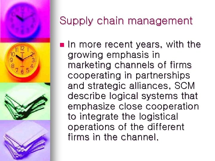 Supply chain management n In more recent years, with the growing emphasis in marketing