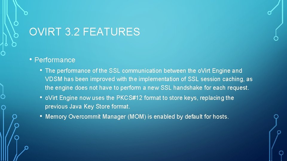 OVIRT 3. 2 FEATURES • Performance • The performance of the SSL communication between