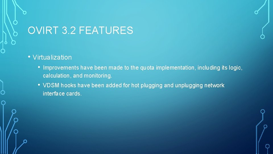 OVIRT 3. 2 FEATURES • Virtualization • Improvements have been made to the quota