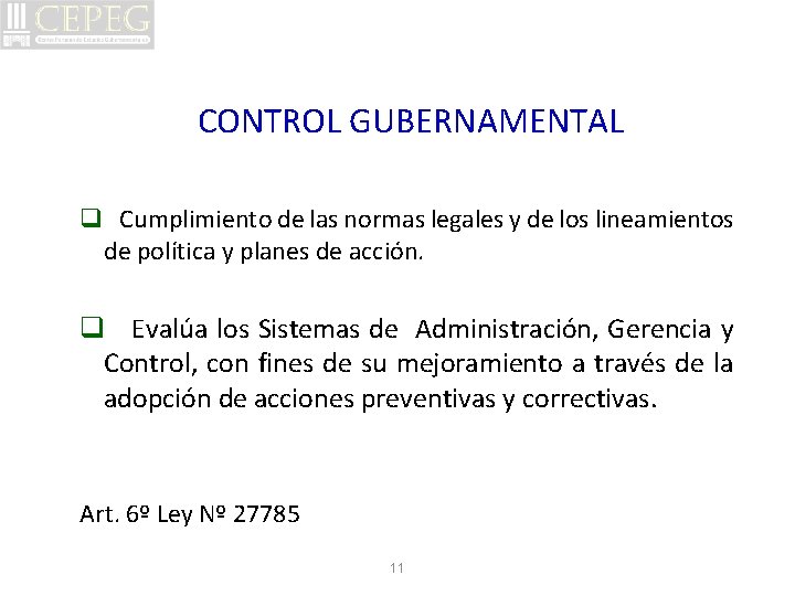 CONTROL GUBERNAMENTAL q Cumplimiento de las normas legales y de los lineamientos de política