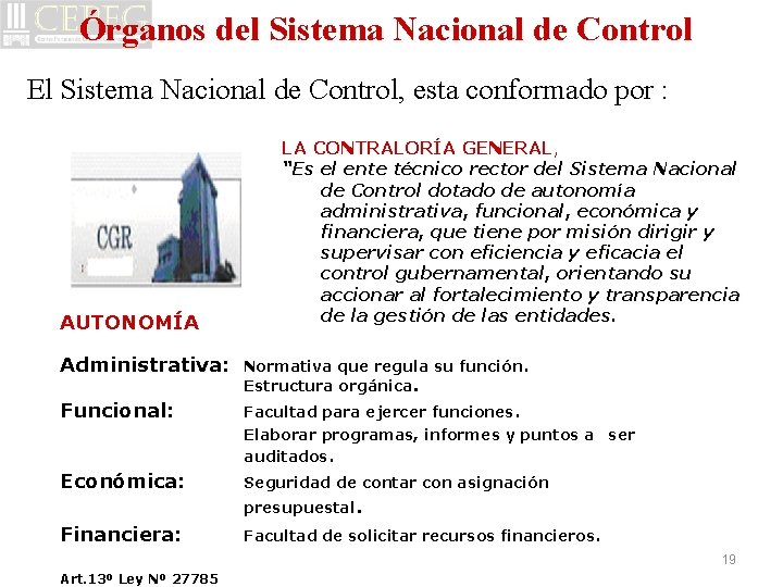 Órganos del Sistema Nacional de Control El Sistema Nacional de Control, esta conformado por