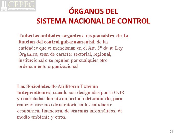 ÓRGANOS DEL SISTEMA NACIONAL DE CONTROL Todas las unidades orgánicas responsables de la función