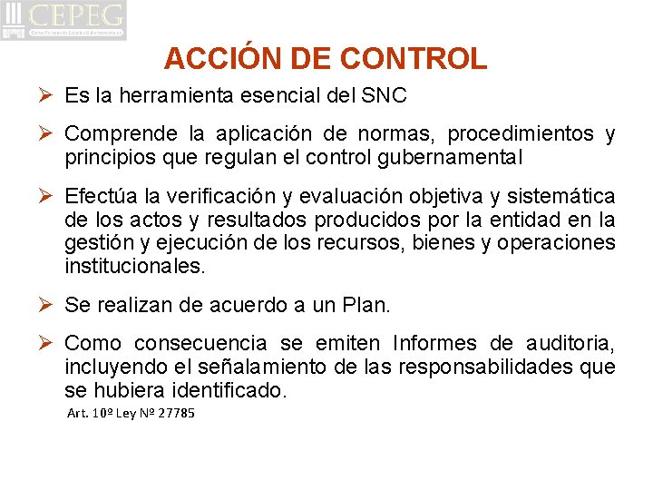 ACCIÓN DE CONTROL Ø Es la herramienta esencial del SNC Ø Comprende la aplicación