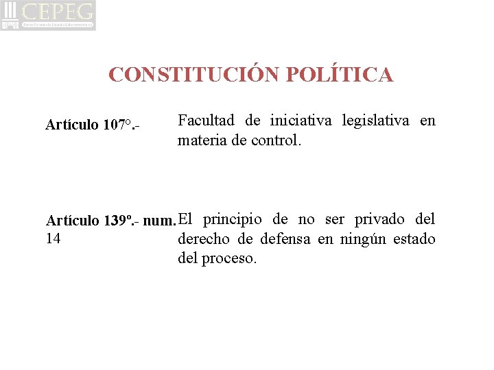 CONSTITUCIÓN POLÍTICA Artículo 107°. - Facultad de iniciativa legislativa en materia de control. Artículo