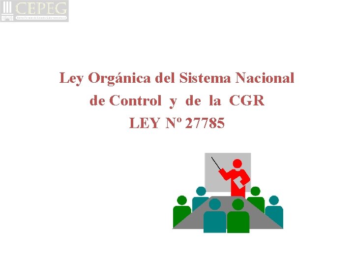 Ley Orgánica del Sistema Nacional de Control y de la CGR LEY Nº 27785