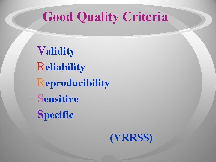 Good Quality Criteria · · · Validity Reliability Reproducibility Sensitive Specific (VRRSS) 