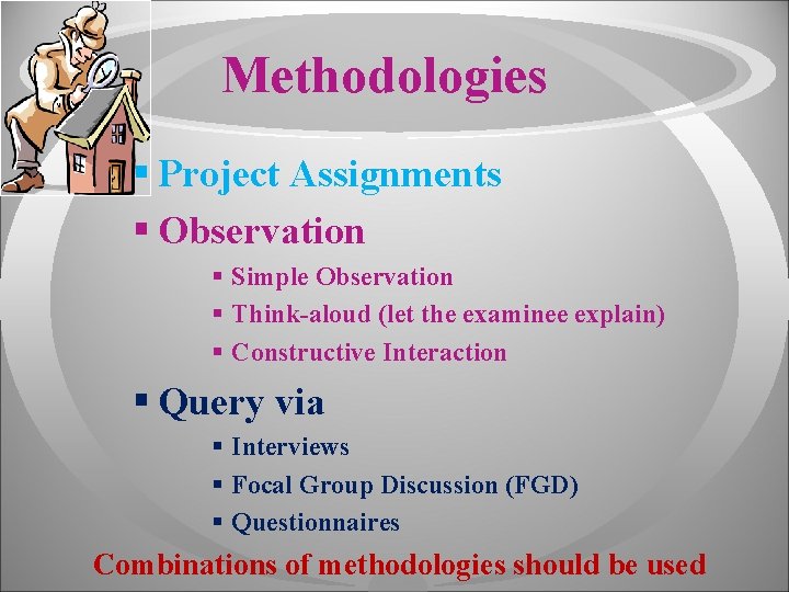 Methodologies § Project Assignments § Observation § Simple Observation § Think-aloud (let the examinee