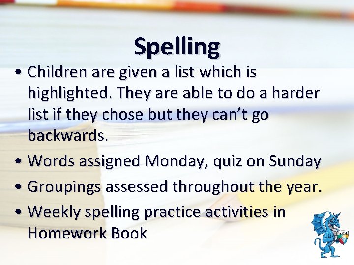 Spelling • Children are given a list which is highlighted. They are able to
