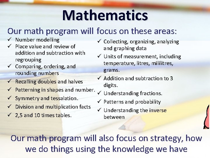 Mathematics Our math program will focus on these areas: ü Number modelling ü Collecting,