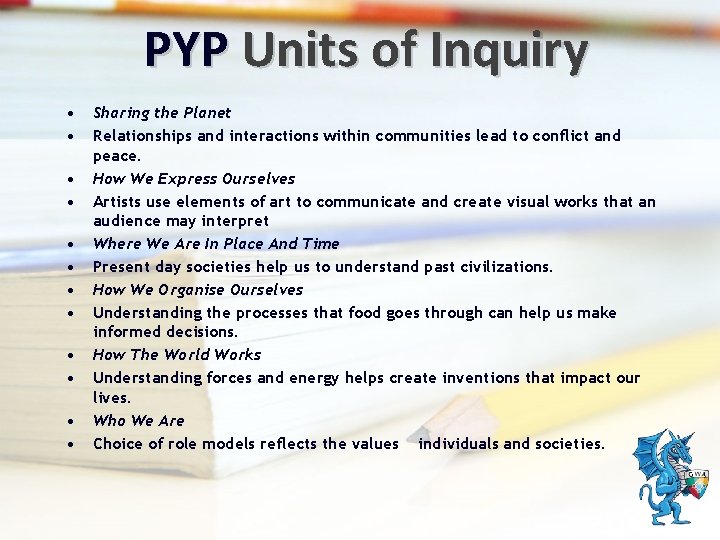 PYP Units of Inquiry • • • Sharing the Planet Relationships and interactions within