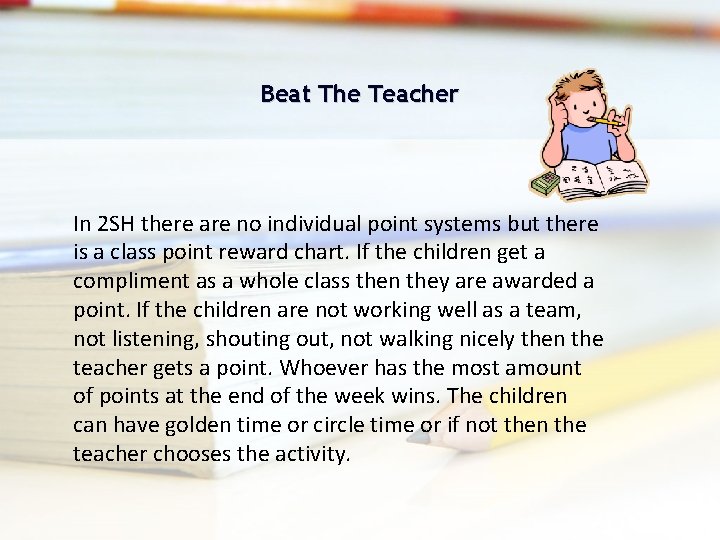 Beat The Teacher In 2 SH there are no individual point systems but there