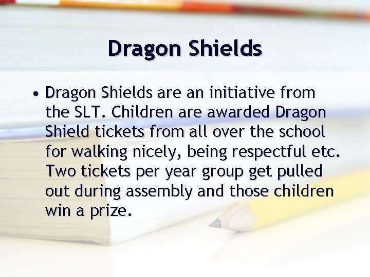 Dragon Shields • Dragon Shields are an initiative from the SLT. Children are awarded