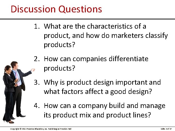 Discussion Questions 1. What are the characteristics of a product, and how do marketers