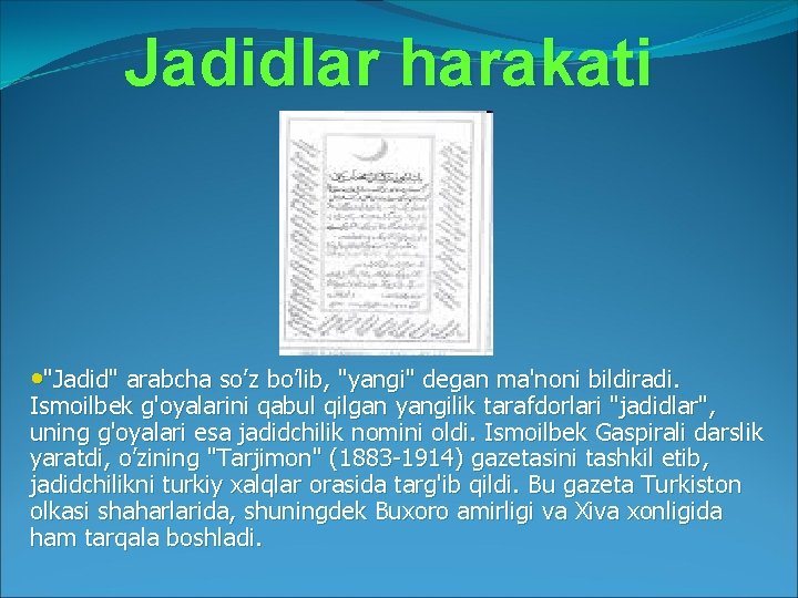 Jadidlar harakati • "Jadid" arabcha so’z bo’lib, "yangi" degan ma'noni bildiradi. Ismoilbek g'oyalarini qabul