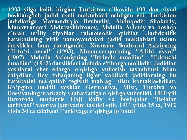  1903 yilga kelib birgina Turkiston o’lkasida 100 dan ziyod boshlang'ich jadid usuli maktablari