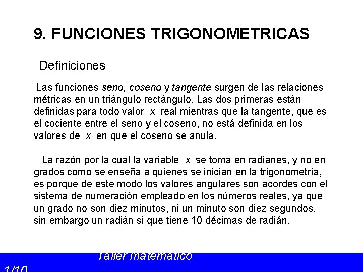 9. FUNCIONES TRIGONOMETRICAS Definiciones Las funciones seno, coseno y tangente surgen de las relaciones