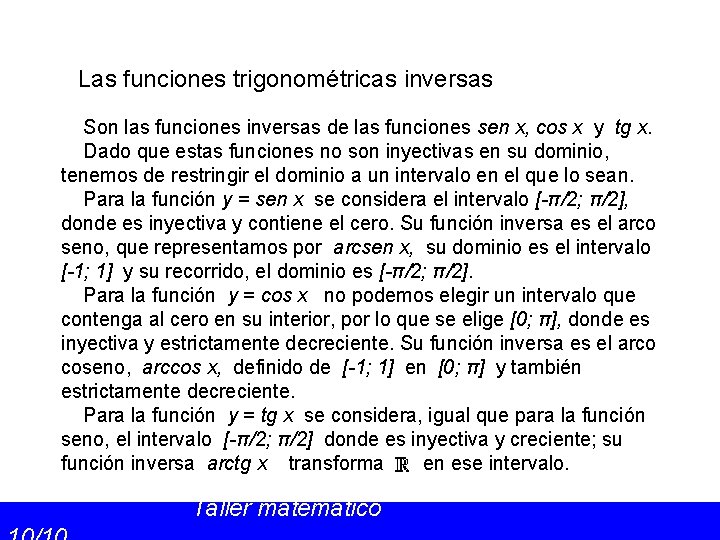 Las funciones trigonométricas inversas Son las funciones inversas de las funciones sen x, cos