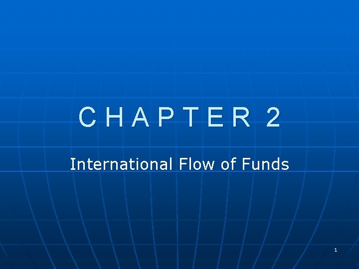 CHAPTER 2 International Flow of Funds 1 