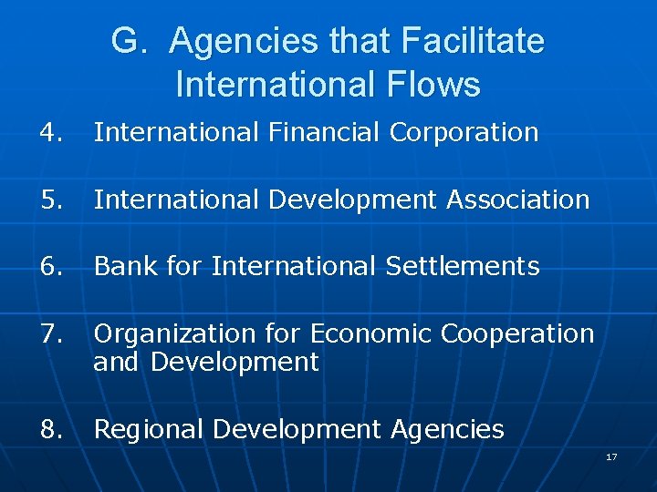 G. Agencies that Facilitate International Flows 4. International Financial Corporation 5. International Development Association