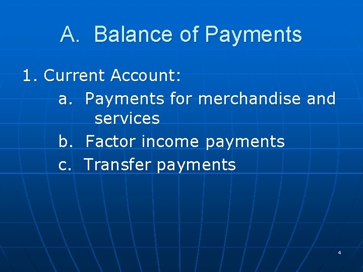 A. Balance of Payments 1. Current Account: a. Payments for merchandise and services b.