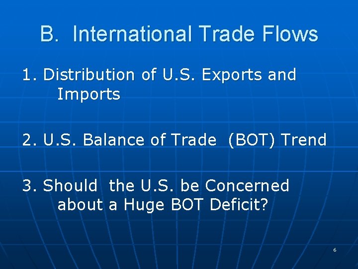 B. International Trade Flows 1. Distribution of U. S. Exports and Imports 2. U.