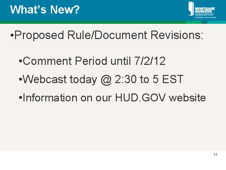 What’s New? • Proposed Rule/Document Revisions: • Comment Period until 7/2/12 • Webcast today