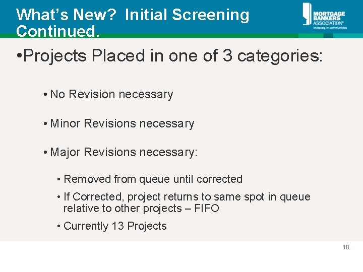 What’s New? Initial Screening Continued. • Projects Placed in one of 3 categories: •