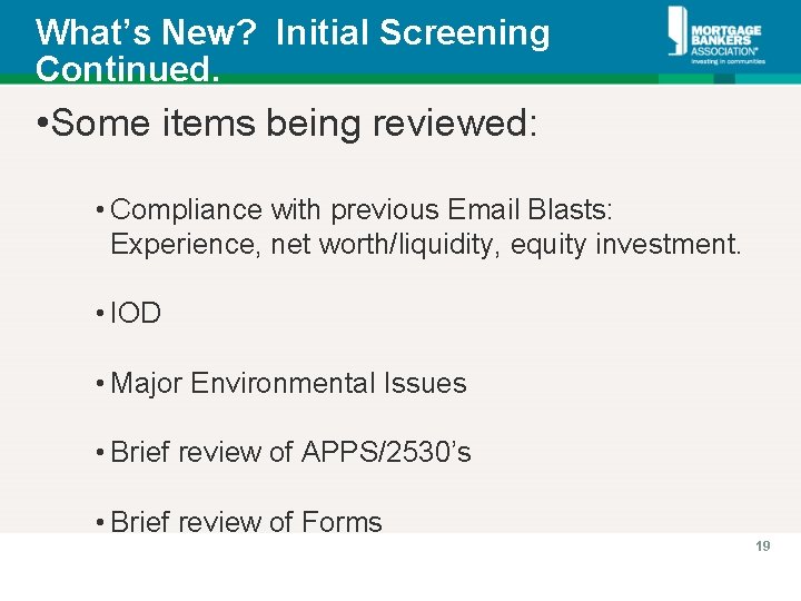 What’s New? Initial Screening Continued. • Some items being reviewed: • Compliance with previous