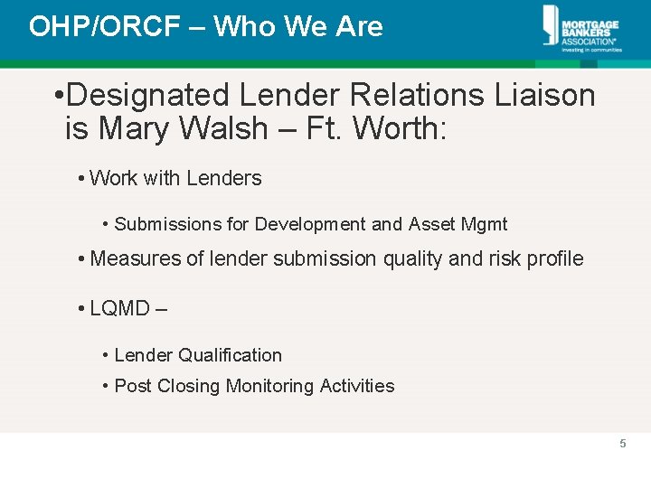 OHP/ORCF – Who We Are • Designated Lender Relations Liaison is Mary Walsh –