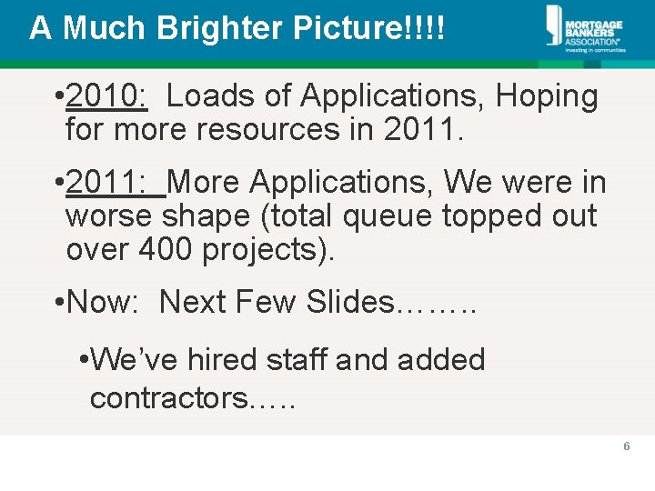 A Much Brighter Picture!!!! • 2010: Loads of Applications, Hoping for more resources in