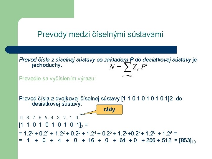 Prevody medzi číselnými sústavami Prevod čísla z číselnej sústavy so základom P do desiatkovej