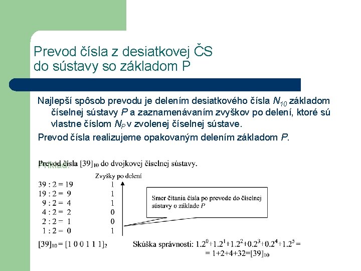 Prevod čísla z desiatkovej ČS do sústavy so základom P Najlepší spôsob prevodu je