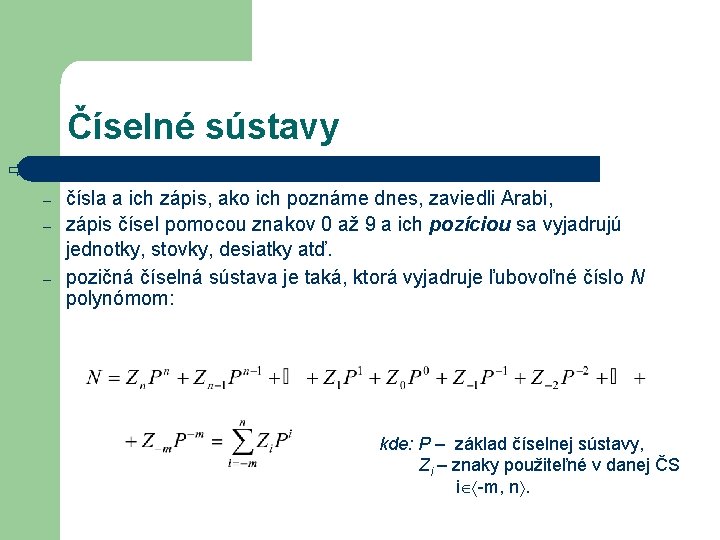 Číselné sústavy ð pozičné: – – – čísla a ich zápis, ako ich poznáme