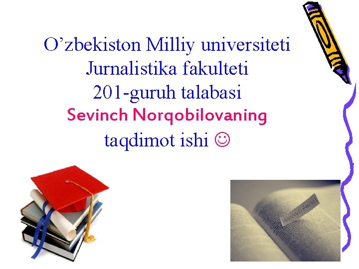 O’zbekiston Milliy universiteti Jurnalistika fakulteti 201 -guruh talabasi Sevinch Norqobilovaning taqdimot ishi 