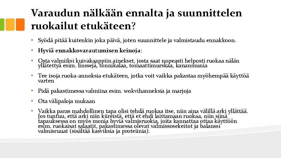 Varaudun nälkään ennalta ja suunnittelen ruokailut etukäteen? • Syödä pitää kuitenkin joka päivä, joten