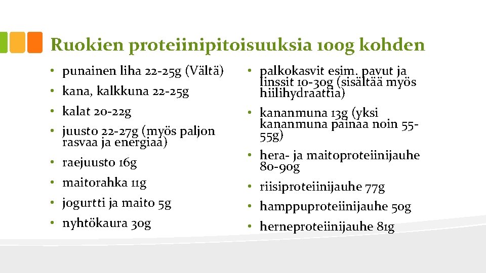 Ruokien proteiinipitoisuuksia 100 g kohden • punainen liha 22 -25 g (Vältä) • kana,