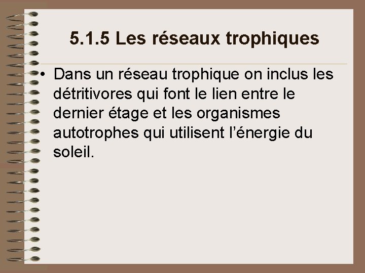 5. 1. 5 Les réseaux trophiques • Dans un réseau trophique on inclus les 5. 1. 5 Les réseaux trophiques • Dans un réseau trophique on inclus les