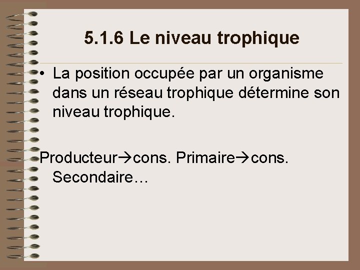 5. 1. 6 Le niveau trophique • La position occupée par un organisme dans 5. 1. 6 Le niveau trophique • La position occupée par un organisme dans